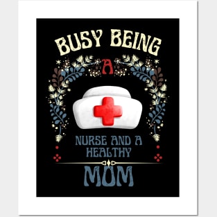 Busy Being A Nurse And A Healthy Mom Posters and Art